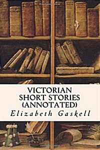 Victorian Short Stories (Annotated) (Paperback)