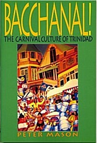 Bacchanal! : The Carnival Culture of Trinidad (Paperback)