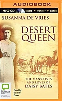 Desert Queen: The Many Lives and Loves of Daisy Bates (MP3 CD)