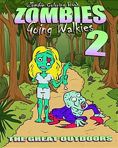 Zombie Coloring Book: Zombies Going Walkies 2 (the Great Outdoors) (Paperback)