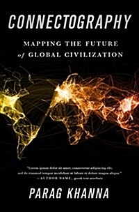 Connectography: Mapping the Future of Global Civilization (Hardcover)