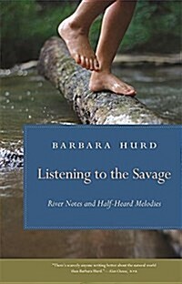 Listening to the Savage: River Notes and Half-Heard Melodies (Hardcover)