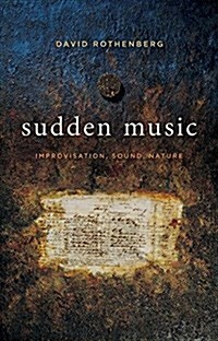 Sudden Music: Improvisation, Sound, Nature (Paperback)