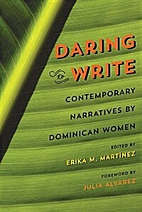 Daring to Write: Contemporary Narratives by Dominican Women (Paperback)