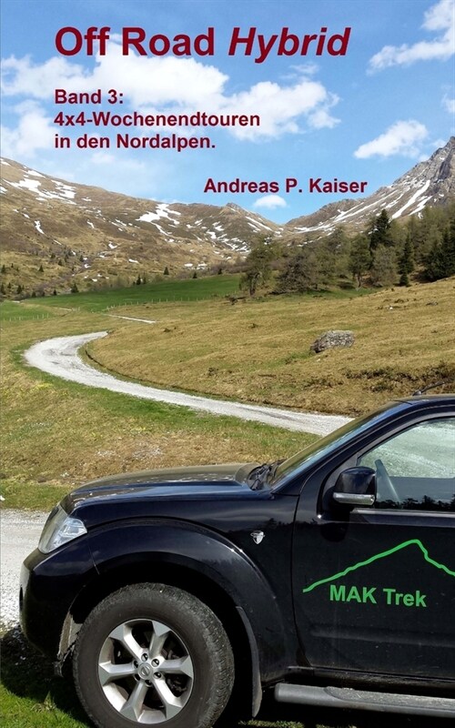 4x4-Wochenendtouren in den Nordalpen.: Autoabenteuer - kuriose Passstra?n - Gletscher (Paperback)