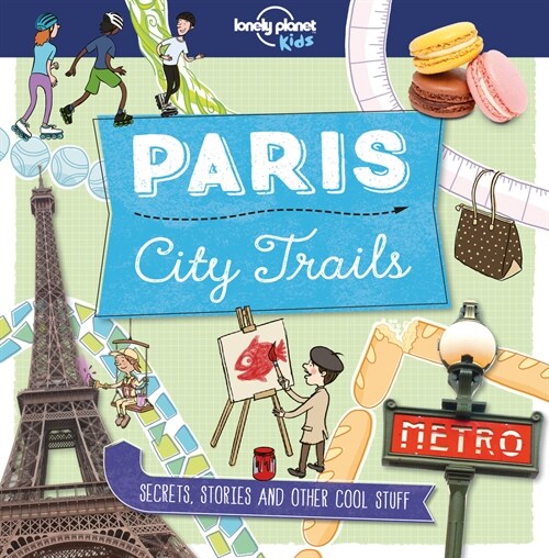 Lonely Planet Kids City Trails - Paris (Paperback)