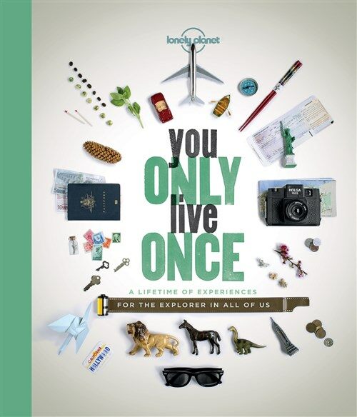 Lonely Planet You Only Live Once 1: A Lifetime of Experiences for the Explorer in All of Us (Paperback)