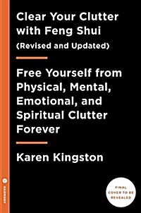 Clear Your Clutter with Feng Shui (Revised and Updated): Free Yourself from Physical, Mental, Emotional, and Spiritual Clutter Forever (Hardcover, Revised, Update)