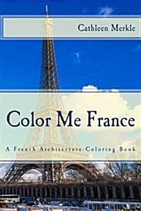 Color Me France: A French Architecture Coloring Book (Paperback)