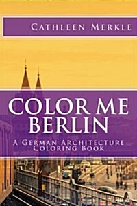 Color Me Berlin: A German Architecture Coloring Book (Paperback)