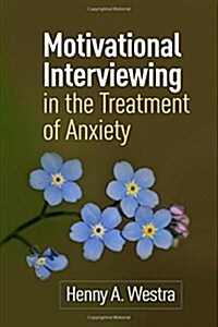 Motivational Interviewing in the Treatment of Anxiety (Paperback)