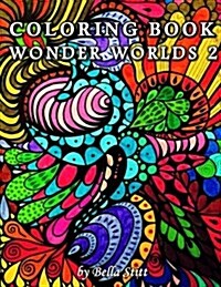 Coloring Book Wonder Worlds 2: Relaxing Designs for Calming, Stress and Meditation (Paperback)