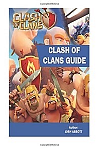 Clash of Clans Guide: Beat Your Opponents and Get Tons of Coins! (Paperback)