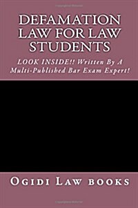 Defamation Law for Law Students: Look Inside!! Written by a Multi-Published Bar Exam Expert! (Paperback)