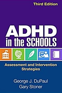 ADHD in the Schools: Assessment and Intervention Strategies (Paperback, 3)