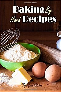 Baking by Hand Recipes (Paperback)