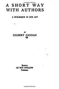 A Short Way with Authors, a Burlesque in One Act (Paperback)