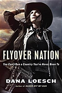 Flyover Nation: You Cant Run a Country Youve Never Been to (Hardcover)