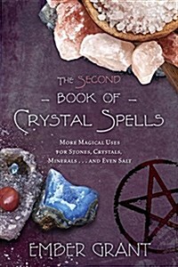 The Second Book of Crystal Spells: More Magical Uses for Stones, Crystals, Minerals... and Even Salt (Paperback)