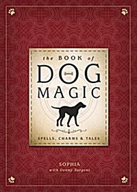 The Book of Dog Magic: Spells, Charms & Tales (Hardcover)