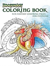 Dragonart Coloring Book: Fun Fantasy Coloring Pages for Everyone (Paperback)