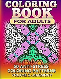 Coloring Book for Adults - Vol 3 Harmony: 50 Anti-Stress Coloring Patterns (Paperback)