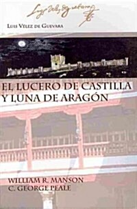 El Lucero de Castilla y Luna de Aragon (Paperback)