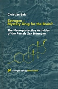 Estrogen -- Mystery Drug for the Brain?: The Neuroprotective Activities of the Female Sex Hormone (Paperback, Softcover Repri)
