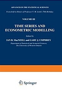 Time Series and Econometric Modelling: Advances in the Statistical Sciences: Festschrift in Honor of Professor V.M. Joshis 70th Birthday, Volume III (Paperback, 1987)