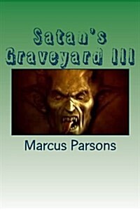 Satans Graveyard III: His Soul to Take (Paperback)