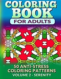 Coloring Book for Adults - Vol 2 Serenity: 50 Anti-Stress Coloring Patterns (Paperback)