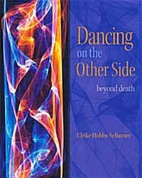 Dancing on the Other Side: Beyond Death (Paperback)