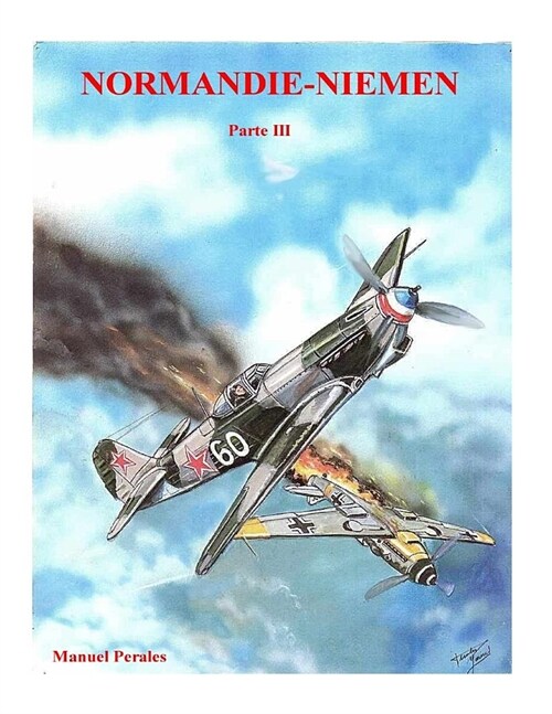 Normandie-Niemen Volumen 3: Historia del escuadr? de caza franc? de la Segunda Guerra Mundial en Rusia (1942-1945) (Paperback)