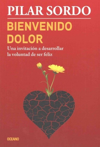 Bienvenido Dolor: Una Invitaci? a Desarrollar La Voluntad de Ser Feliz (Paperback)