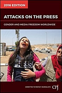 Attacks on the Press: Gender and Media Freedom Worldwide (Paperback)