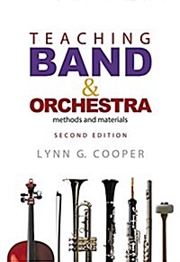 Teaching Band and Orchestra: Methods and Materials (Paperback, 2, Second Edition)