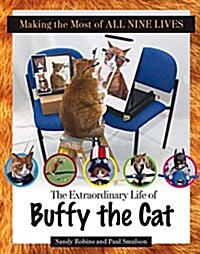 Making the Most of All Nine Lives: The Extraordinary Life of Buffy the Cat (Hardcover)