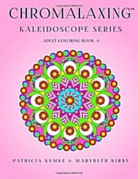 Chromalaxing Kaleidoscope Series Adult Coloring Book # 1 (Paperback)