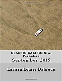 Classic California: Pescadero: September 2015 (Paperback)
