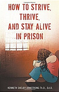 How to Strive, Thrive, and Stay Alive in Prison (Paperback)