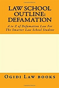 Law School Outline: Defamation (Paperback)