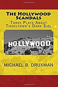 The Hollywood Scandals: Three Plays About Tinseltowns Dark Side (Paperback)