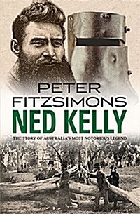 Ned Kelly: The Story of Australias Most Notorious Legend (Paperback)