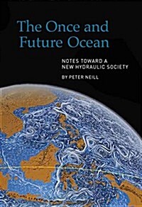The Once and Future Ocean: Notes Toward a New Hydraulic Society (Paperback)