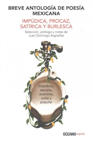 Breve Antolog? de Poes? Mexicana Imp?ica, Procaz, Sat?ica Y Burlesca (Paperback)