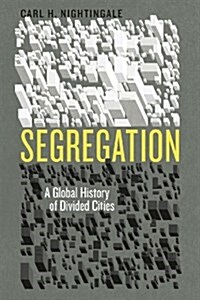 Segregation: A Global History of Divided Cities (Paperback)