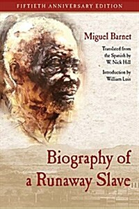 Biography of a Runaway Slave: Fiftieth Anniversary Edition (Paperback, First Edition)