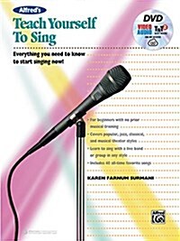 Alfreds Teach Yourself to Sing: Everything You Need to Know to Start Singing Now!, Book & Online Video/Audio/Software (Paperback)