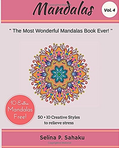 Mandalas: Mind Healing Vol.4: The Most Wonderful Mandalas Book Ever (50 Creative Styles to Relieve Stress +10 Styles Downloadabl (Paperback)