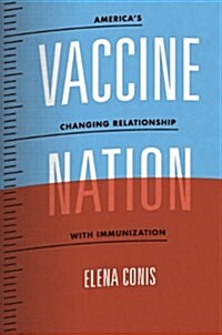 Vaccine Nation: Americas Changing Relationship with Immunization (Paperback)